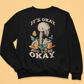 It's Okay Not To Be Okay Sweatshirt